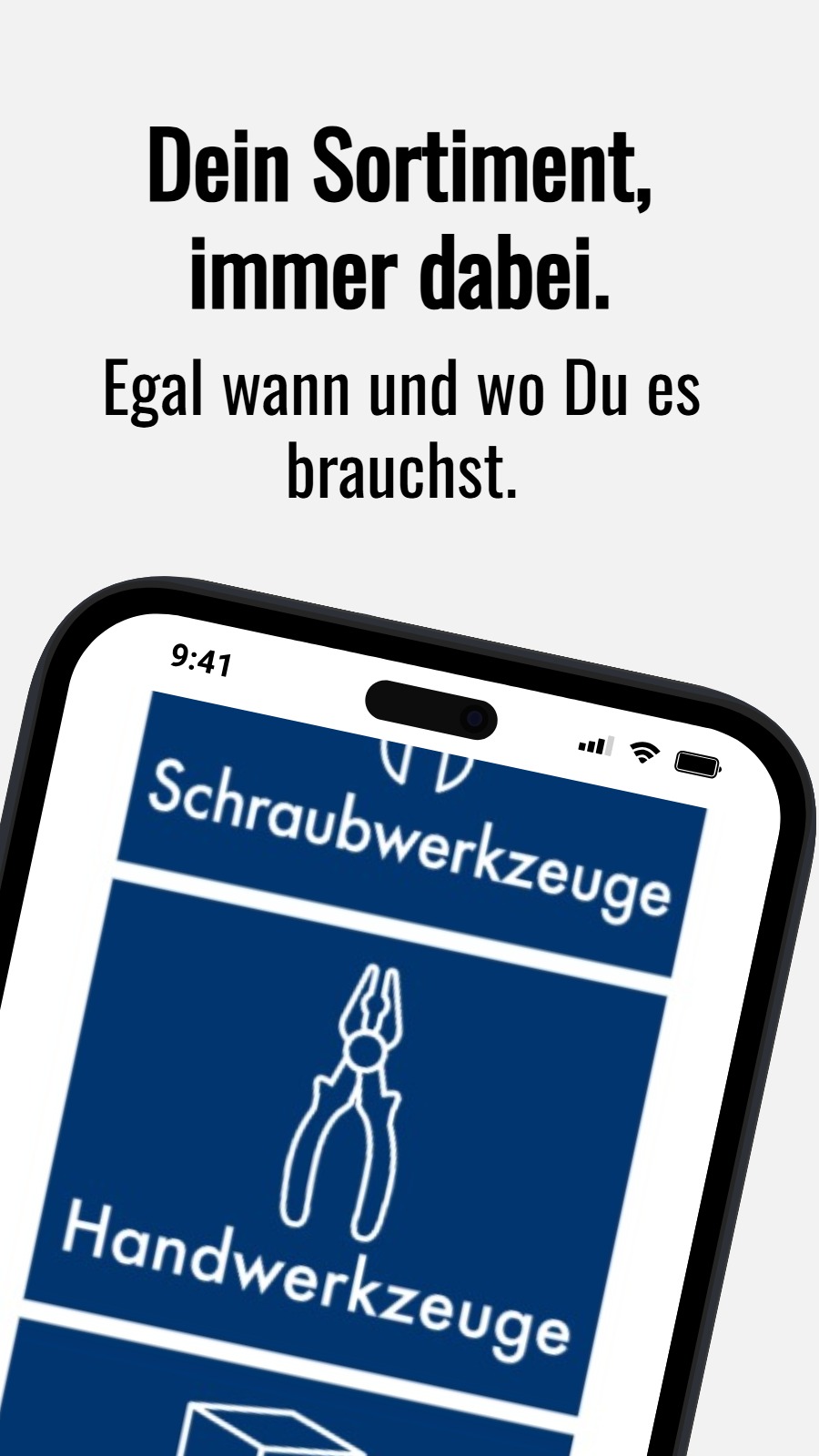 Dein Sortiment, immer dabei. - Egal wann und wo Du es brauchst.