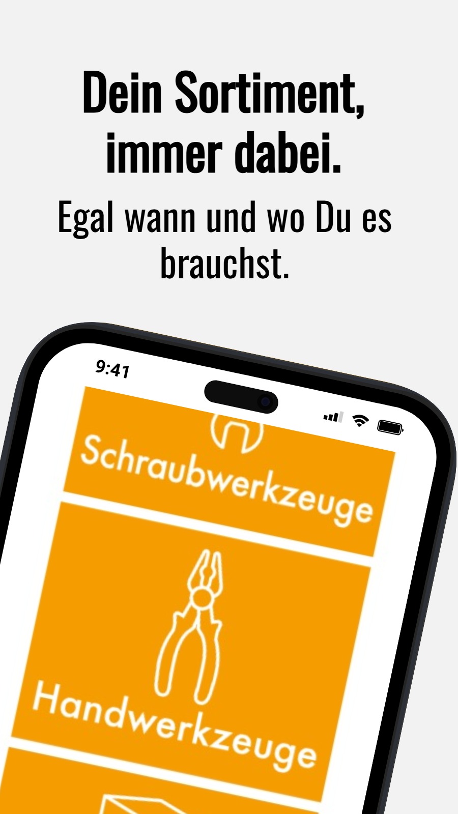 Dein Sortiment, immer dabei. - Egal wann und wo Du es brauchst.