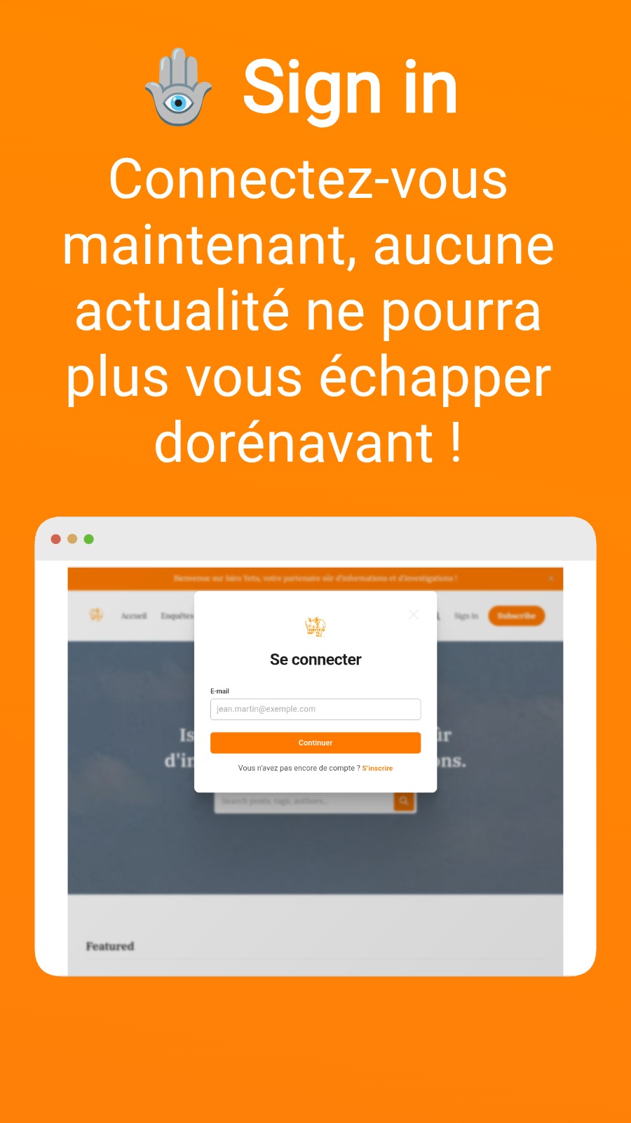 🪬 Sign in  - Connectez-vous maintenant, aucune actualité ne pourra plus vous échapper dorénavant !