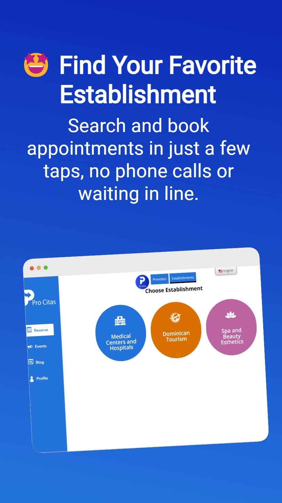 🤩 Find Your Favorite Establishment - Search and book appointments in just a few taps, no phone calls or waiting in line.