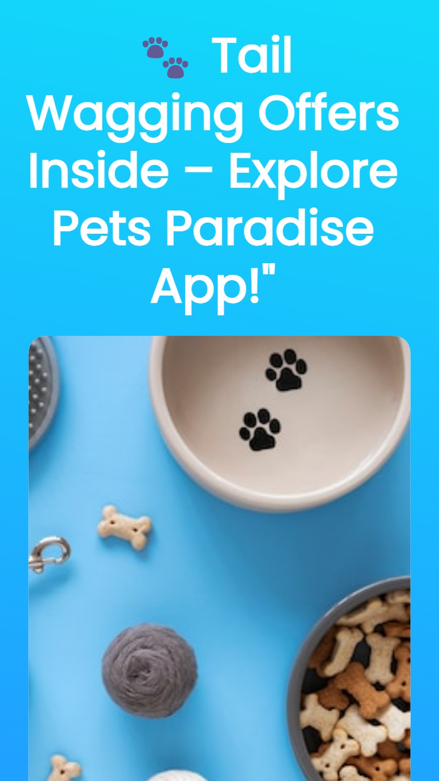 🐾 Tail Wagging Offers Inside – Explore Pets Paradise App!"