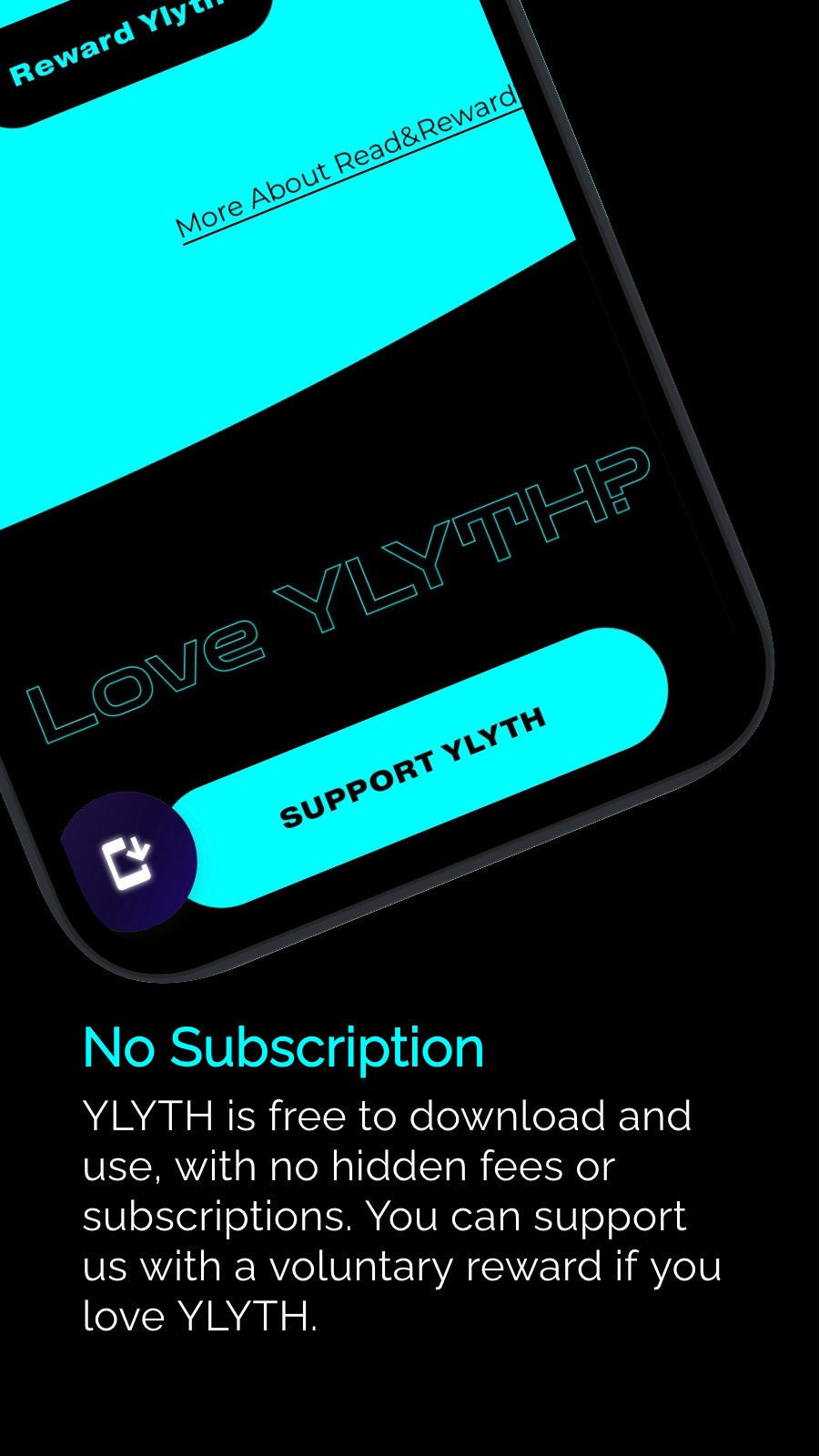 No Subscription - YLYTH is free to download and use, with no hidden fees or subscriptions. You can support us with a voluntary reward if you love YLYTH.