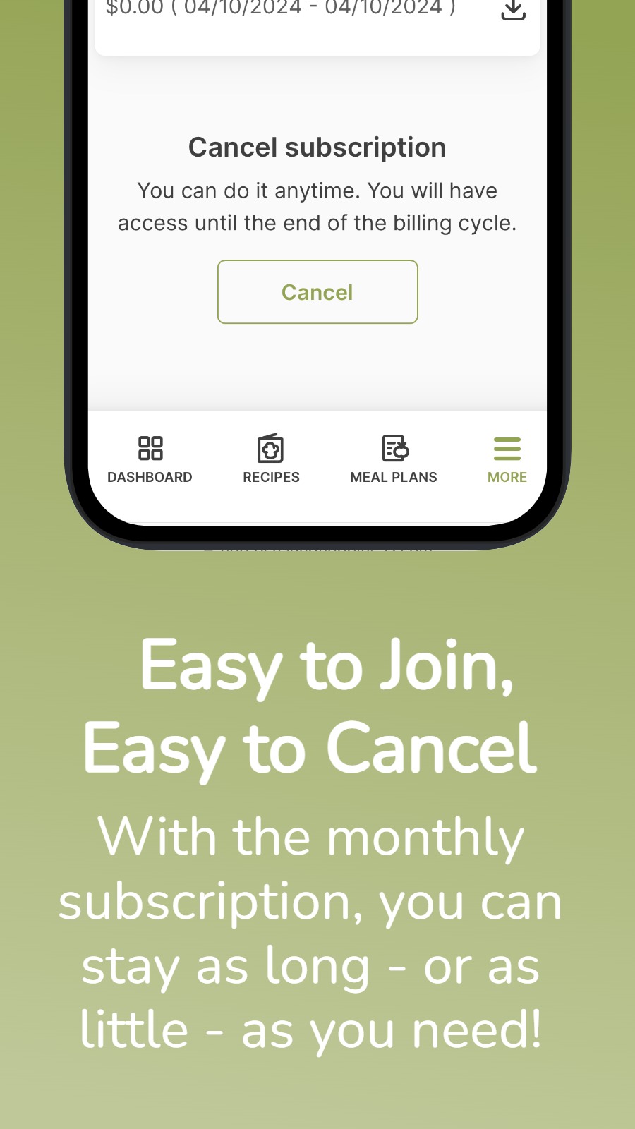    Easy to Join,  Easy to Cancel - With the monthly subscription, you can stay as long - or as little - as you need!